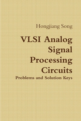 VLSI Analog Signal Processing Circuits by Song, Hongjiang