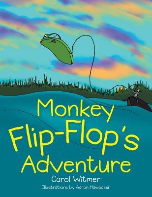 Monkey Flip-Flop's Adventure by Witmer, Carol