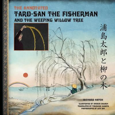 The Annotated Taro-san the Fisherman and the Weeping Willow Tree by Balogh, Andras