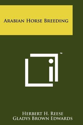 Arabian Horse Breeding by Reese, Herbert H.
