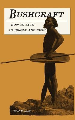 Bushcraft - How to Live in Jungle and Bush by Wontolla
