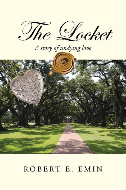The Locket: A Story of Undying Love by Emin, Robert E.
