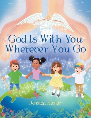 God Is with You Wherever You Go by Kesler, Jessica
