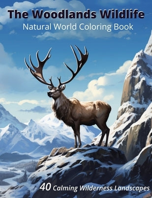 Woodlands Wildlife Natural World Coloring Book: 40 Calming Wilderness Landscapes by Sutton, Dawn V.