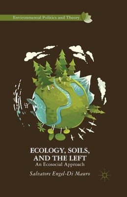 Ecology, Soils, and the Left: An Ecosocial Approach by Loparo, Kenneth A.