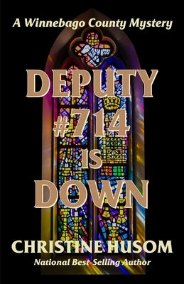 Deputy #714 Is Down by Husom, Christine a.