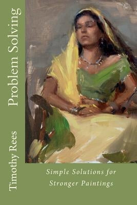 Problem Solving: Simple Solutions for Stronger Paintings by Nopar, Brittany