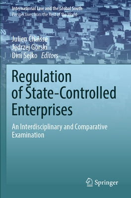 Regulation of State-Controlled Enterprises: An Interdisciplinary and Comparative Examination by Chaisse, Julien