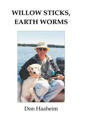 Willow Sticks, Earth Worms by Haaheim, Don