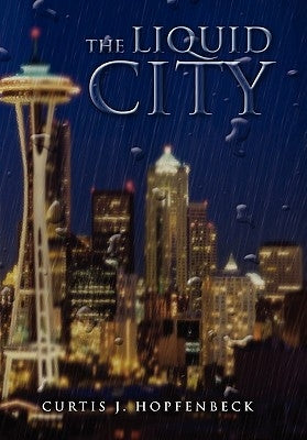 The Liquid City by Hopfenbeck, Curtis J.