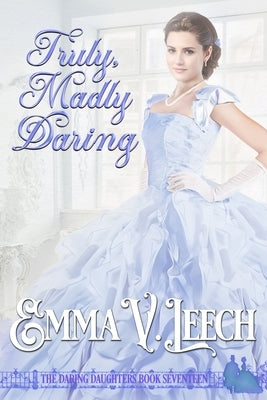 Truly, Madly, Daring by Leech, Emma V.