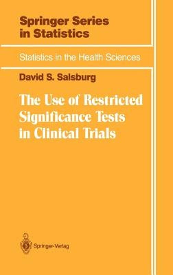 The Use of Restricted Significance Tests in Clinical Trials by Salsburg, David S.