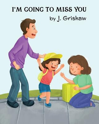 I'm Going to Miss You by Grishaw, J.