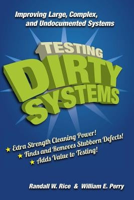 Testing Dirty Systems by Perry, William E.