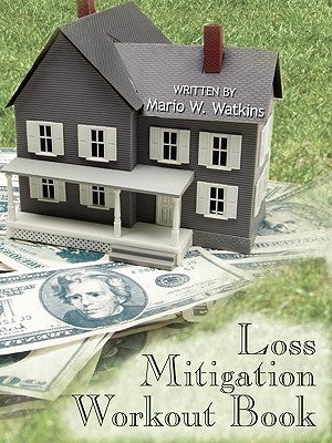 Loss Mitigation Workout Book by Watkins, Mario W.
