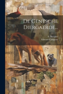 De Gentsche Diergaerde... by Campens, Edward
