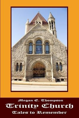 Trinity Church Tales to Remember by Thompson, Megan E.
