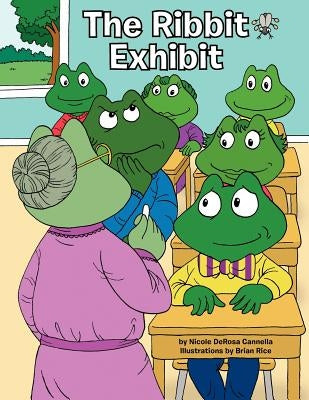 The Ribbit Exhibit: One frog's tale of a leap of faith by Cannella, Nicole DeRosa