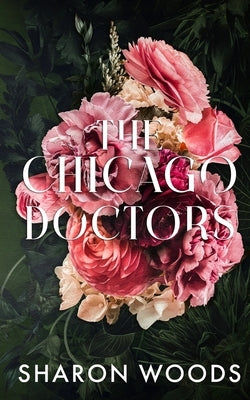 The Chicago Doctors: Doctor Taylor, Doctor I Do and Doctor Gray in one book by Woods, Sharon