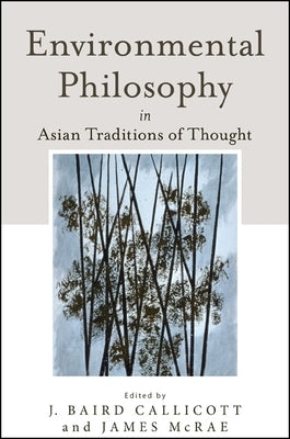 Environmental Philosophy in Asian Traditions of Thought by Callicott, J. Baird