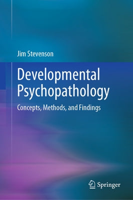 Developmental Psychopathology: Concepts, Methods, and Findings by Stevenson, Jim