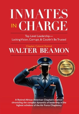 Inmates in Charge: Top Level Leadership - Lacking Vision, Corrupt, & Couldn't Be Trusted by Beamon, Walter