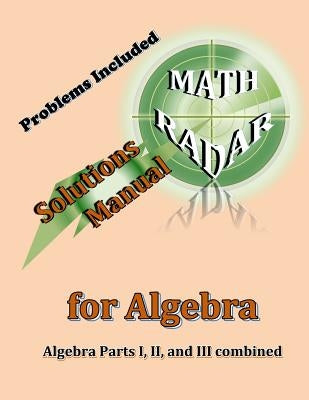 Solutions Manual for Algebra: Algebra Parts I, II, and III combined by Kang, Aejeong