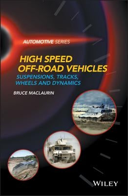 High Speed Off-Road Vehicles: Suspensions, Tracks, Wheels and Dynamics by Maclaurin, Bruce