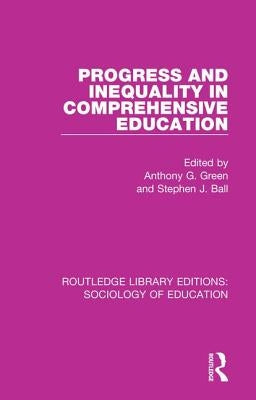 Progress and Inequality in Comprehensive Education by Green, Anthony G.