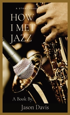 How I Met Jazz by Davis, Jason