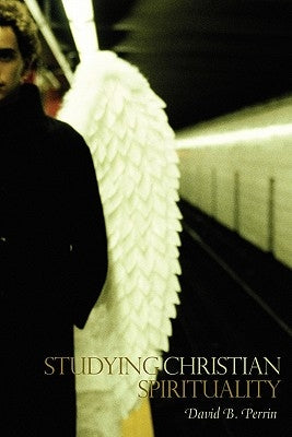 Studying Christian Spirituality by Perrin, David B.