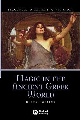 Magic in the Ancient Greek World by Collins, Derek