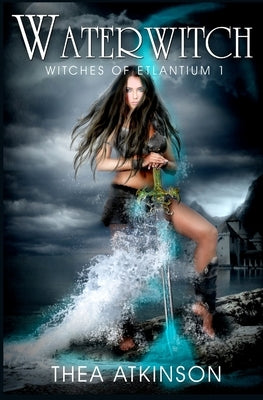 Water Witch (a new adult novel of fantasy, magic, and romance) by Atkinson, Thea