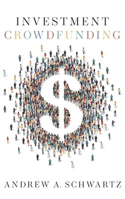Investment Crowdfunding by Schwartz, Andrew A.