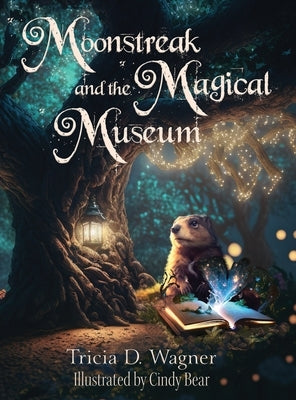 Moonstreak and the Magical Museum by Wagner, Tricia D.