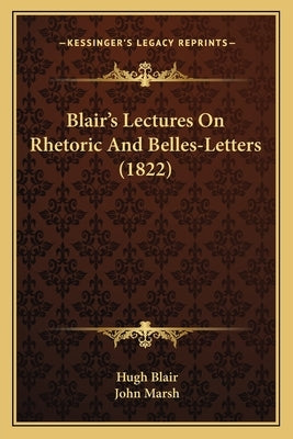 Blair's Lectures On Rhetoric And Belles-Letters (1822) by Blair, Hugh