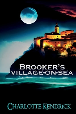 Brooker's Village-On-Sea by Kendrick, Charlotte