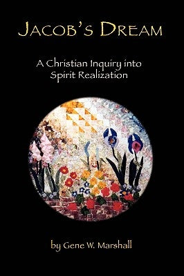 Jacob's Dream: A Christian Inquiry into Spirit Realization by Marshall, Gene W.