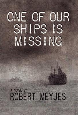One of Our Ships Is Missing by Meyjes, Robert
