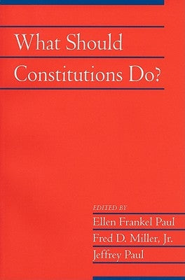 What Should Constitutions Do? by Paul, Ellen Frankel