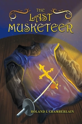 The Last Musketeer by Chamberlain, Roland L.