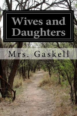 Wives and Daughters: An Every-Day Story by Gaskell