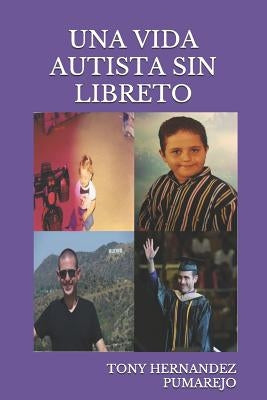 Una Vida Autista Sin Libreto by Hernandez Pumarejo, Tony