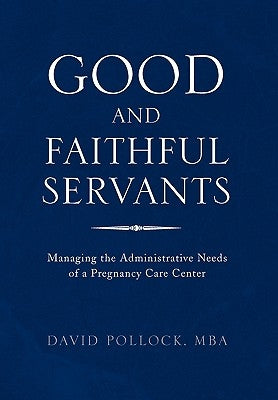 Good and Faithful Servants by Pollock, David Mba