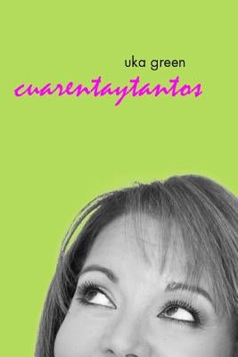 Uka Green: Cuarentaytantos by Green, Uka