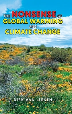 The Nonsense of Global Warming and Climate Change by Leenen, Dirk Van