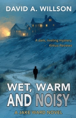 Wet, Warm and Noisy by Willson, David A.