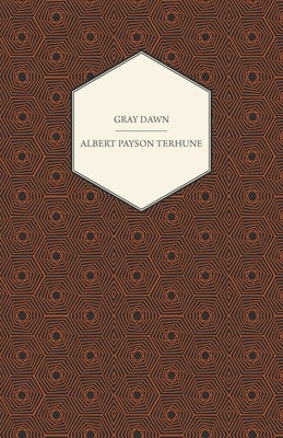 Gray Dawn by Terhune, Albert Payson