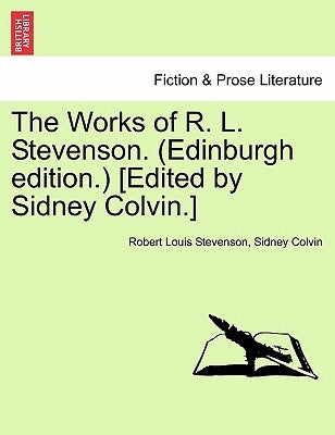 The Works of R. L. Stevenson. (Edinburgh Edition.) [edited by Sidney Colvin.] by Stevenson, Robert Louis