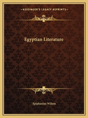 Egyptian Literature by Wilson, Epiphanius